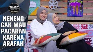 KISAH PERSAHABATAN ARAFAH DAN NENENG BIKIN SAKIT KEPALA - Tonight Show Premiere