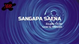 SANGAPA SAENA - COVER By ANGGARA KARAOKE NO VOKAL