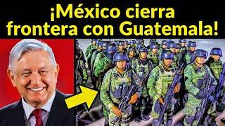 ¡NADIE PASA Militares mexicanos cierran frontera con Guatemala