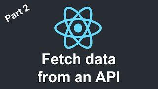 React JS for beginners Tutorial 10 - Fetching data from an API part 2