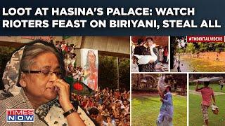 Hasinas Palace Looted Rioters Raid Kitchen Feast On Biryani Ducks Goats Stolen Plunder On Cam