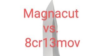 Battle of the Steels Magnacut vs 8cr13mov