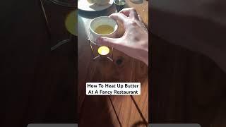 How To Heat Up Butter At A Fancy Restaurant  #butter #lifehack #fancy #restaurant