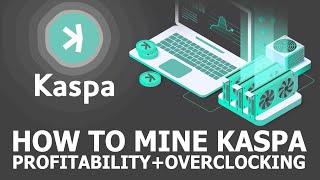 How To Mine Kaspa Coin  Profitability + Overclocking