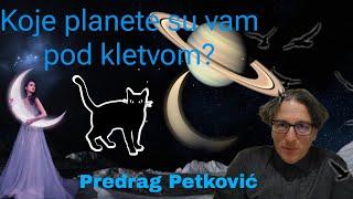 PREDRAG PETKOVIĆ KOJE PLANETE SU VAM JE POD KLETVOM?