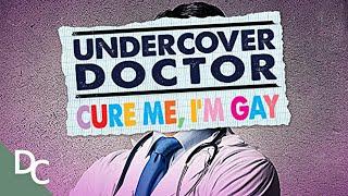 Inside the World of Homosexual Conversion Therapy  Undercover Doctor  Documentary Central
