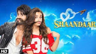 Shaandaar Full Movie in 4K  Shahid Kapoor Alia Bhatt Sanah Kapur Shibani Dandekar