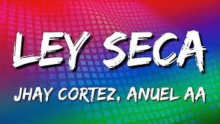 Jhay Cortez Anuel AA - Ley Seca Letra\Lyrics