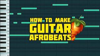How to make Guitar Afrobeats from scratch in FL Studio
