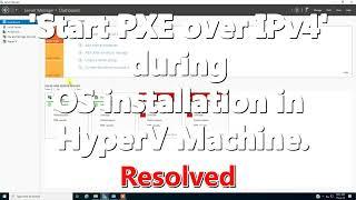 RESOLVED start PXE over IPv4 error during HyperV virtual Server installation  Sonny Ibibo