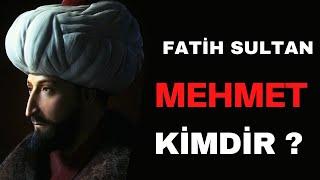 Fatih Sultan Mehmet kimdir ?  Osmanlı Tarihi