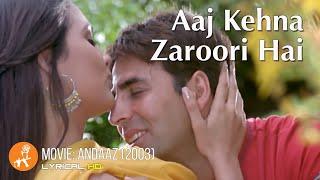 Aaj Kehna Zaroori Hai  Andaaz Movie  Akshay Kumar  Lara Dutta  Udit Narayan  Alka Yagnik