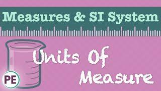 Units of Measure Scientific Measurements & SI System