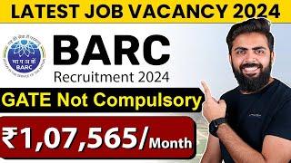 BARC Recruitment 2024  ₹107565month  GATE Not Compulsory  Latest Job Vacancy 2024 