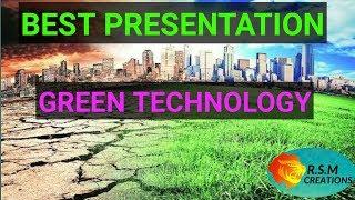 Green Technology - Best Presentation to Gain Some Knowledge.