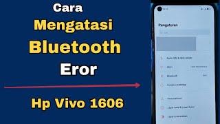 CARA MENGATASI BLUETOOTH EROR HP VIVO 1606