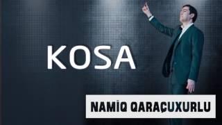 Namiq Qaraçuxurlu - Kosa