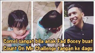 Comel sangat bila anak Fad Bocey buat Count On Me Challenge tangan ke dagu