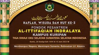 HAFLAH WISUDA & HUT KE-3 PONPES AL-ITTIFAQIAH INDRALAYA KAMPUS KURIPAN TIGA DIHAJI OKUS 2023