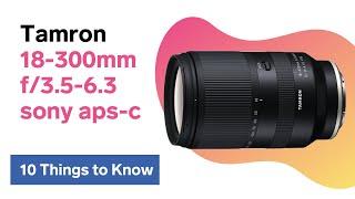 COMING SOON Tamron 18-300mm Lens for Sony E-Mount APS-C 10 Things to Know