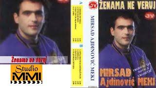 Mirsad Ajdinovic Meki - Zenama ne veruj