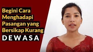 Cara Menghadapi Pasangan yang Bersikap Kurang DEWASA