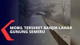 Detik-Detik Mobil Terseret Banjir Lahar Hujan Gunung Semeru