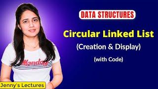 2.14 Circular Linked List in Data Structure  Creation and Display  DSA Course