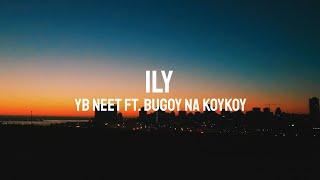 Ily - YB Neet ft. Bugoy Na Koykoy Lyric