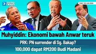 TERKINI Muhyiddin Ekonomi bawah Anwar teruk  PN surrender di Sg. Bakap?  100k dapat Budi Madani