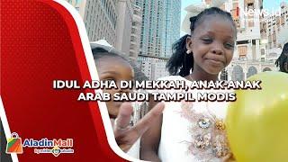 Jemaah Haji Indonesia Rayakan Idul Adha di Makkah Anak-Anak Arab Saudi Tampil Modis