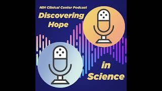 Discovering Hope in Science Episode 2 Featuring Dr. Ronald M. Summers