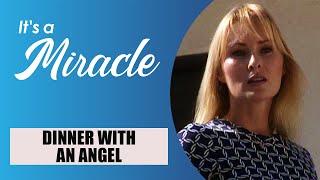 Dinner with an Angel - Its a Miracle