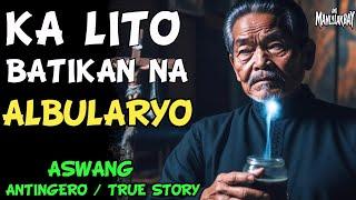 KA LITO BATIKAN NA ALBULARYO l Kwentong Aswang l True Horror Story