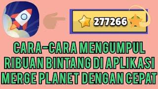 PENERANGAN TENTANG APLIKASI MERGE PLANET 2022 AGAR MENDAPAT RIBUAN BINTANG