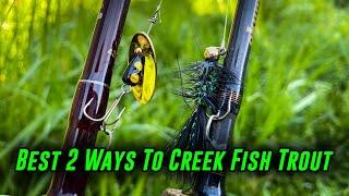 The BEST 2 Ways To FISH for TROUT In CREEKS