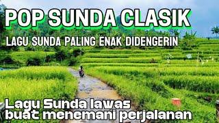 POP SUNDA LAWAS  PILIHAN  Lagu Sunda Lawas Menemani Perjalanan