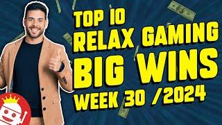  TOP 10 RELAX GAMING BIG WINS OF WEEK #30 - 2024