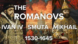 The Romanovs #0-2. Ivan IV. Smuta. Mikhail. 1530-1645