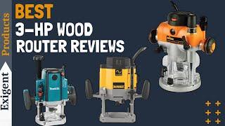 6 Best 3-HP Router of 2024 3HP Wood Router