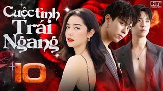 CUỘC TÌNH TRÁI NGANG - TẬP 10 Lồng Tiếng Full Phim Bộ Thái Lan Tình Tay Ba Hay Nhất 2024