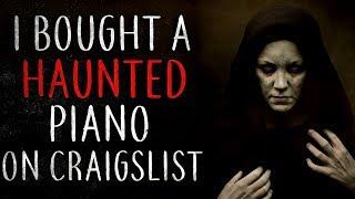 I bought a haunted piano on craigslist Creepypasta