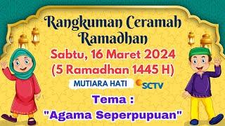 Rangkuman Ceramah Ramadhan Sabtu 16 Maret 2024 Saudara Seperpupuan Quraish Shihab Mutiara Hati SCTV