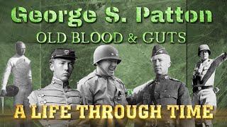 George S Patton A Life Through Time 1885-1945