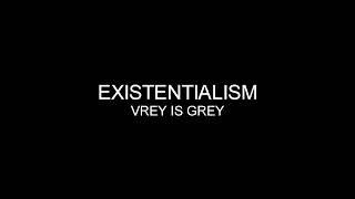 Vrey Is Grey - Existentialism