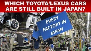 EVERY TOYOTA & LEXUS FACTORY IN JAPAN EXPLAINED  WHAT IS BUILT WHERE? IS 4 RUNNER BUILT IN TAHARA?