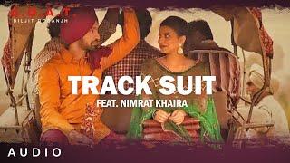 Diljit Dosanjh Track Suit Audio Feat. Nimrat Khaira  Latest Punjabi Song 2020