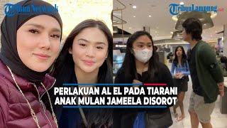 Perlakuan Al El Putra Maia pada Tiarani Anak Mulan Jameela Disorot @TRIBUNLAMPUNGNEWSVIDEO