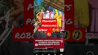 MOMENT PANNGUNG ROBOH KELEBIHAN ANAK ANAK