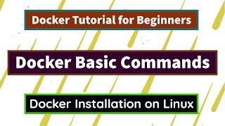 Docker Tutorial For Beginners  Docker Commands Explained  Docker Installation Linux  Docker Basic